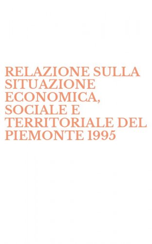 RELAZIONE SULLA SITUAZIONE ECONOMICA, SOCIALE E TERRITORIALE DEL PIEMONTE 1995