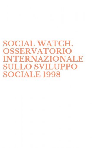 SOCIAL WATCH. OSSERVATORIO INTERNAZIONALE SULLO SVILUPPO SOCIALE 1998