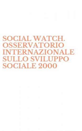 SOCIAL WATCH. OSSERVATORIO INTERNAZIONALE SULLO SVILUPPO SOCIALE 2000