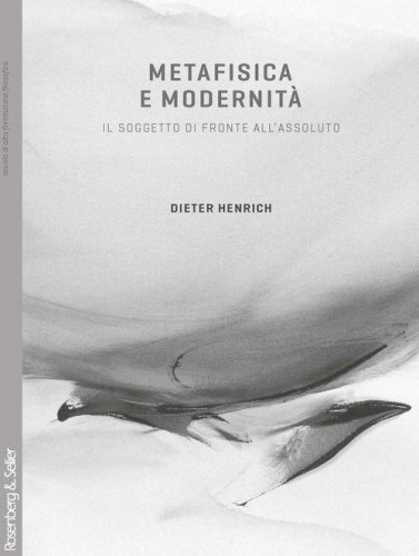 Metafisica e modernit&agrave;. Il soggetto di fronte all'assoluto