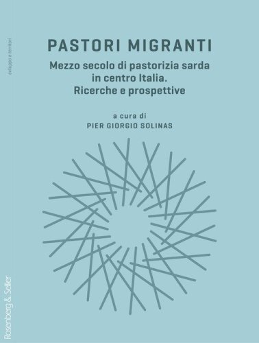 Pastori migranti. Mezzo secolo di pastorizia sarda in centro Italia. Ricerche e prospettive