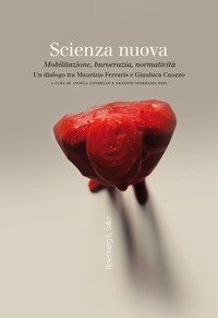 Scienza nuova. Mobilitazione, burocrazia, normativit&agrave;. Un dialogo tra Maurizio Ferraris e Gianluca Cuozzo