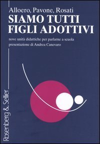 Siamo tutti figli adottivi. Nove unit&agrave; didattiche per parlarne a scuola