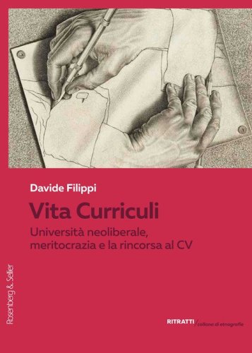 Vita Curriculi. Universit&agrave; neoliberale, meritocrazia e la rincorsa al CV