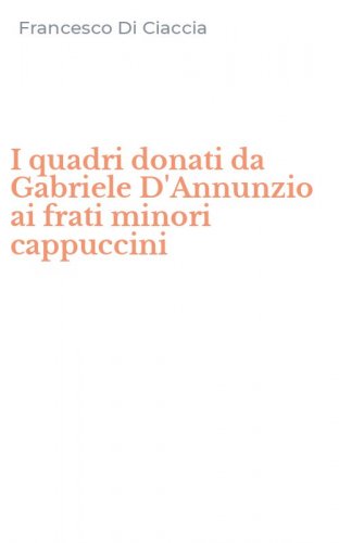 I quadri donati da Gabriele D'Annunzio ai frati minori cappuccini