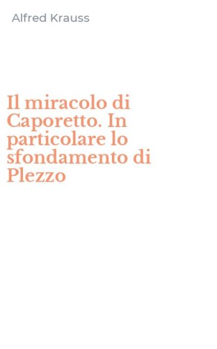 Il miracolo di Caporetto. In particolare lo sfondamento di Plezzo