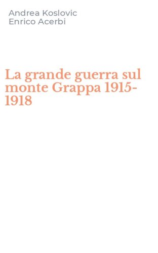 La grande guerra sul monte Grappa 1915-1918