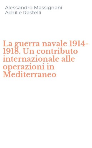 La guerra navale 1914-1918. Un contributo internazionale alle operazioni in Mediterraneo