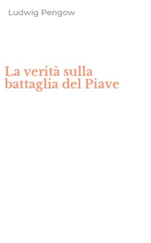 La verit&agrave; sulla battaglia del Piave