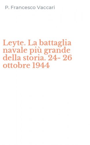 Leyte. La battaglia navale pi&ugrave; grande della storia. 24-26 ottobre 1944