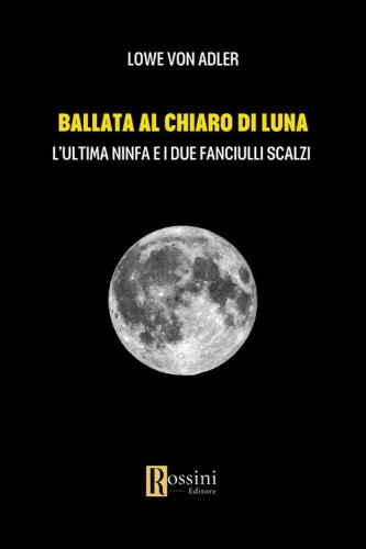 Ballata al chiaro di luna. L'ultima ninfa e i due fanciulli scalzi