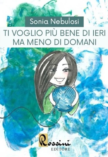 Ti voglio pi&ugrave; bene di ieri ma meno di domani