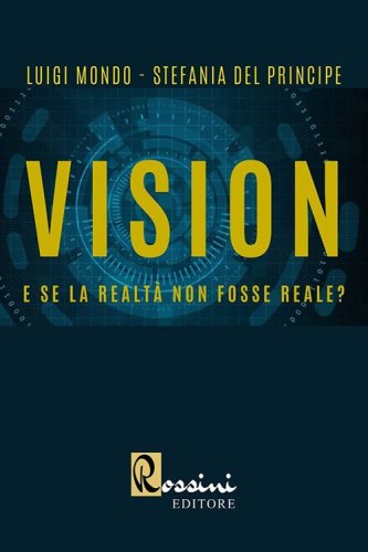 Vision. E se la realt&agrave; non fosse reale?