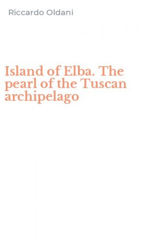 Island of Elba. The pearl of the Tuscan archipelago