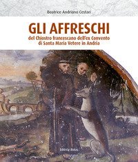 Gli affreschi del chiostro francescano dell'ex Convento di Santa Maria Vetere in Andria