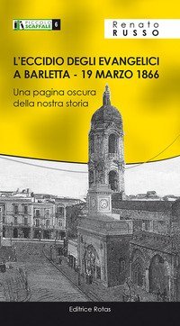 L'eccidio degli Evangelici a Barletta, 19 marzo 1866. Una pagina oscura della nostra storica