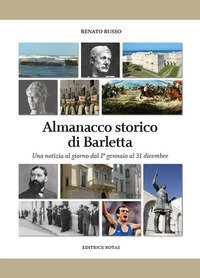 Almanacco storico di Barletta. Una notizia al giorno dal 1&deg; gennaio al 31 dicembre