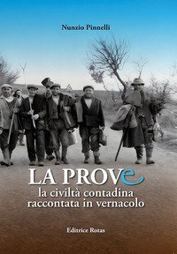 La prove. La civilt&agrave; contadina raccontata in vernacolo