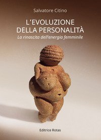 L'evoluzione della personalit&agrave;. La rinascita dell'energia femminile