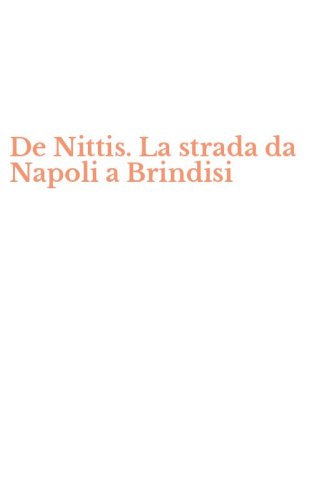 De Nittis. La strada da Napoli a Brindisi
