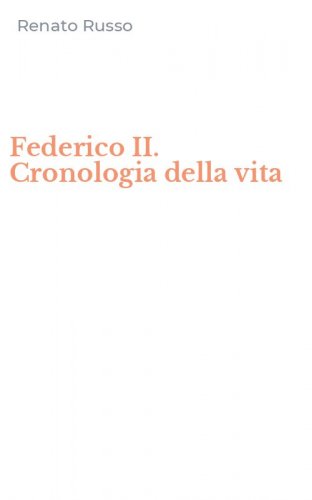 Federico II. Cronologia della vita