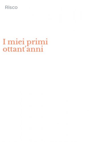 I miei primi ottant'anni