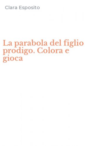 La parabola del figlio prodigo. Colora e gioca
