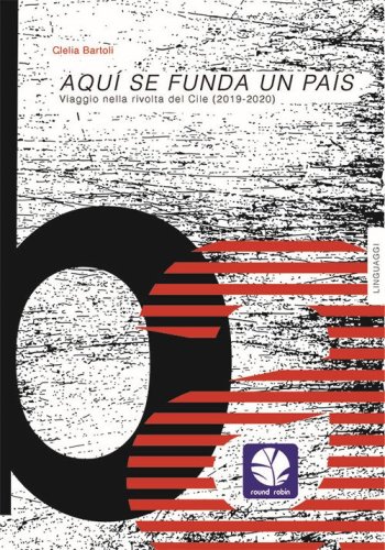 Aqui se funda un pais. Viaggio nella rivolta del Cile (2019-2020)