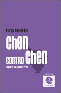 Chen contro Chen. La guerra che cambier&agrave; Prato
