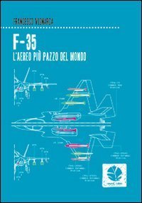 F-35. L'aereo pi&ugrave; pazzo del mondo