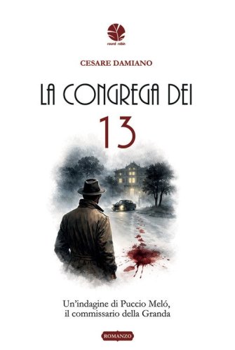 La congrega dei 13. Un'indagine di Puccio Mel&oacute;, il commissario della Granda