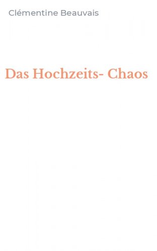 Das Hochzeits-Chaos