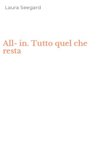 All-in. Tutto quel che resta