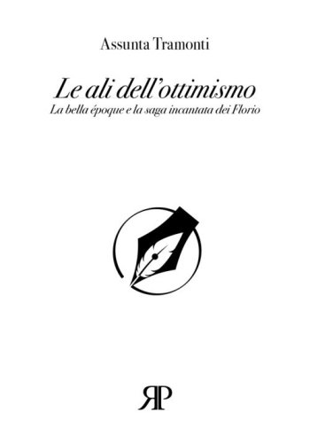 Le ali dell'ottimismo. La bella &eacute;poque e la saga incantata dei Florio