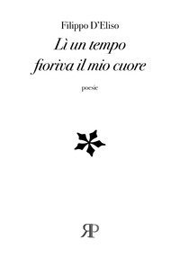 L&igrave; un tempo fioriva il mio cuore