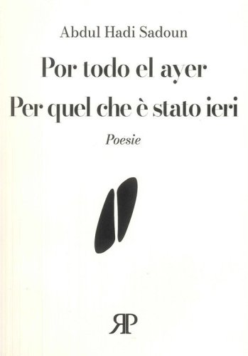 Por todo el ayer-Per quel che &egrave; stato ieri. Poesie