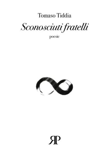 Sconosciuti fratelli. (Poesie 1993-2008)