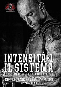 Intensit&agrave;+1. Il sistema che cambia il bodybuilder in te
