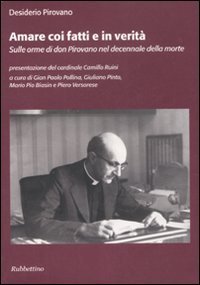 Amare coi fatti e in verit&agrave;. Sulle orme di don Pirovano nel decennale della morte