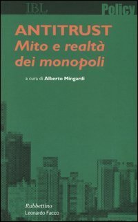 Antitrust. Mito e realt&agrave; dei monopoli