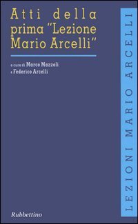 Atti della prima &laquo;Lezione Mario Arcelli&raquo; (Piacenza, 4 marzo 2005). Ediz. inglese