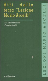 Atti della terza &laquo;Lezione Mario Arcelli&raquo; (Piacenza, 12-13 aprile 2007). Ediz. italiana e inglese