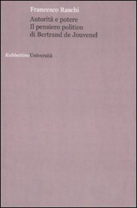 Autorit&agrave; e potere. Il pensiero politico di Bertrand de Jouvenel