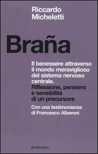 Bra&ntilde;a. Il benessere attraverso il mondo meraviglioso del sistema nervoso centrale. Riflessione, pensiero e sensibilit&agrave; di un precursore