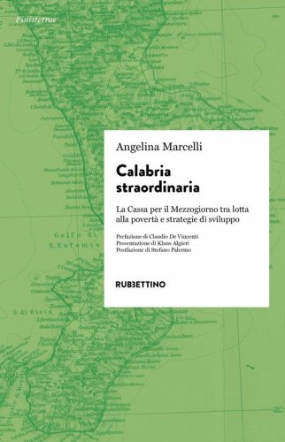 Calabria straordinaria. La Cassa per il Mezzogiorno tra lotta alla povert&agrave; e strategie di sviluppo