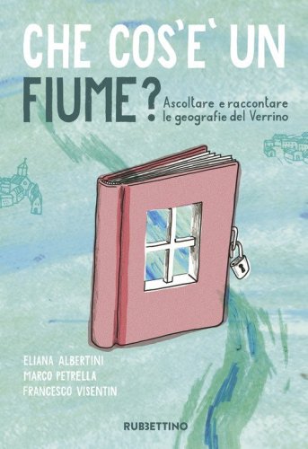 Che cos'&egrave; un fiume? Ascoltare e raccontare le geografie del Verrino