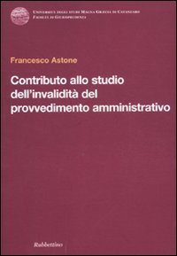 Contributo allo studio dell'invalidit&agrave; del provvedimento amministrativo