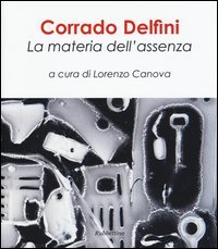 Corrado Delfini. La materia dell'assenza