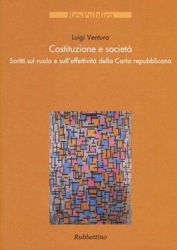 Costituzione e societ&agrave;. Scritti sul ruolo e sull'effettivit&agrave; della Carta repubblicana