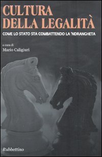 Cultura della legalit&agrave;. Come lo Stato sta combattendo la 'ndrangheta